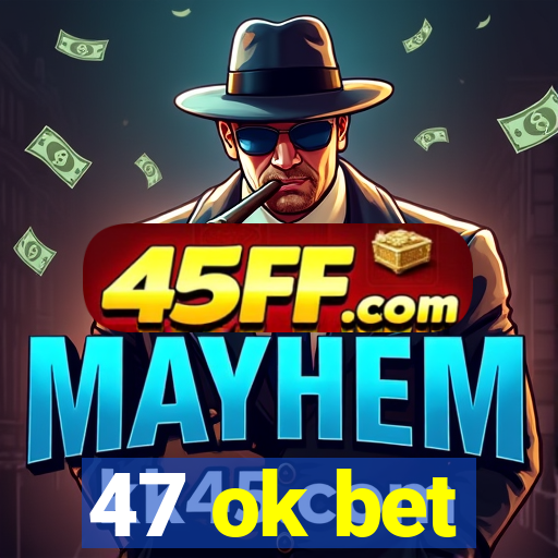 47 ok bet